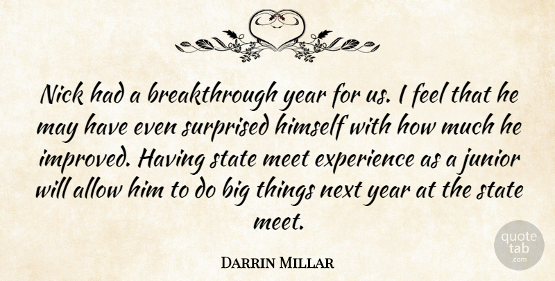 Darrin Millar Quote About Allow, Experience, Himself, Junior, Meet: Nick Had A Breakthrough Year...