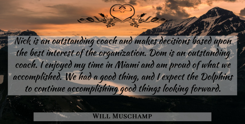 Will Muschamp Quote About Based, Best, Coach, Continue, Decisions: Nick Is An Outstanding Coach...
