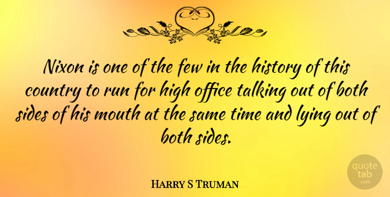 Harry S Truman Quote About Country, Running, Lying: Nixon Is One Of The...