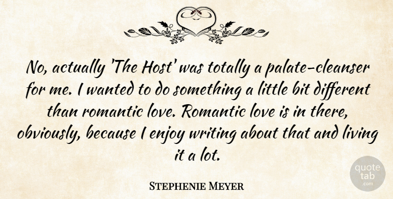 Stephenie Meyer Quote About Writing, Romantic Love, Love Is: No Actually The Host Was...