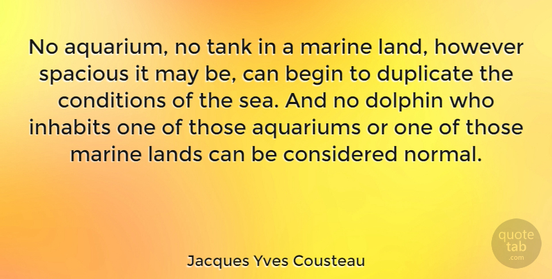 Jacques Yves Cousteau Quote About Ocean, Marine, Sea: No Aquarium No Tank In...