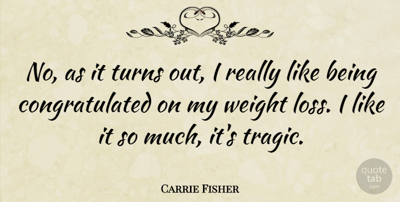 Carrie Fisher Quote About Loss, Weight, Tragic: No As It Turns Out...
