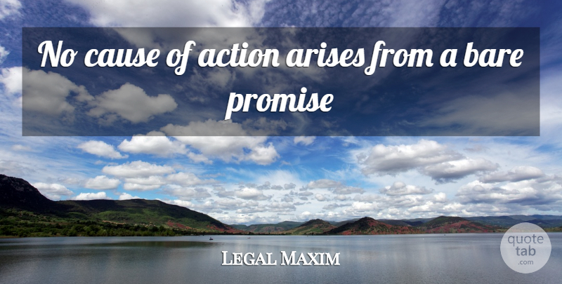 Legal Maxim Quote About Action, Arises, Bare, Cause, Promise: No Cause Of Action Arises...