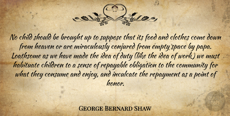 George Bernard Shaw Quote About Children, Ideas, Clothes: No Child Should Be Brought...