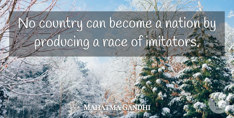 Mahatma Gandhi Quote About Country, Race, Nations: No Country Can Become A...