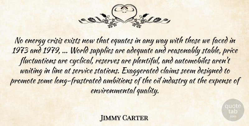 Jimmy Carter Quote About Adequate, Claims, Crisis, Designed, Energy: No Energy Crisis Exists Now...