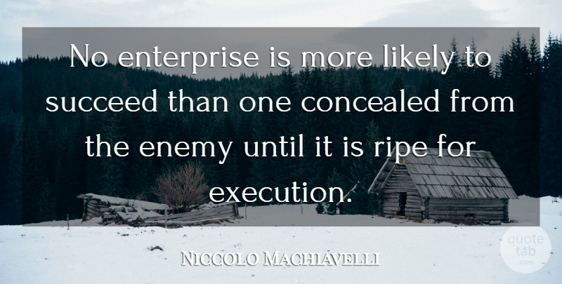 Niccolo Machiavelli Quote About Business, War, Philosophical: No Enterprise Is More Likely...