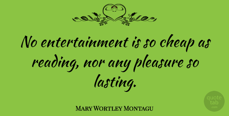 Mary Wortley Montagu Quote About Book, Reading, Library: No Entertainment Is So Cheap...