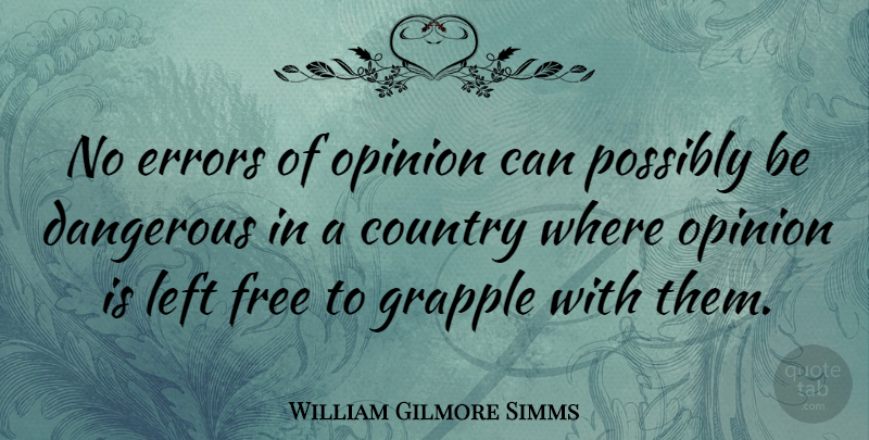 William Gilmore Simms Quote About Country, Errors, Opinion: No Errors Of Opinion Can...
