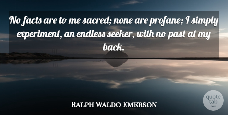 Ralph Waldo Emerson Quote About Past, Sacred, Facts: No Facts Are To Me...