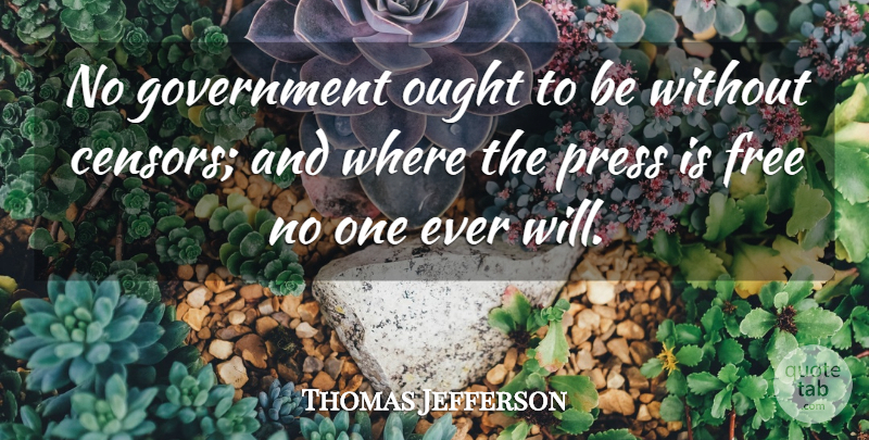 Thomas Jefferson Quote About 4th Of July, Media, Government: No Government Ought To Be...