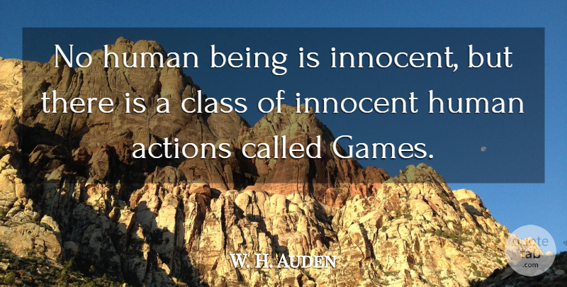 W. H. Auden Quote About Games, Class, Action: No Human Being Is Innocent...