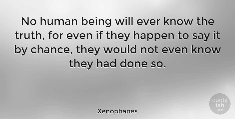 Xenophanes Quote About Truth, Honesty, Done: No Human Being Will Ever...