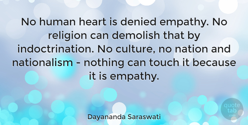 Dayananda Saraswati Quote About Demolish, Denied, Human, Nation, Religion: No Human Heart Is Denied...