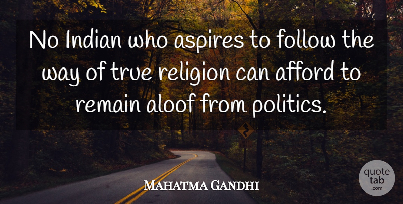 Mahatma Gandhi Quote About Religion, Way, Indian: No Indian Who Aspires To...