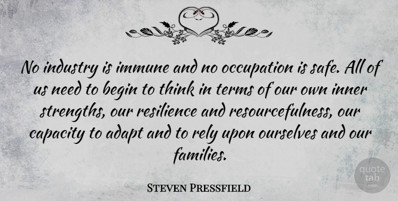 Steven Pressfield Quote About Thinking, Rely Upon, Resilience: No Industry Is Immune And...