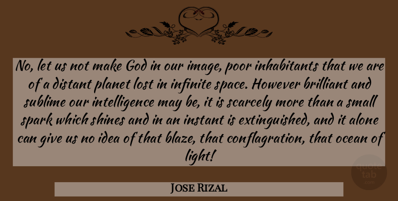 Jose Rizal Quote About Ocean, Space, Light: No Let Us Not Make...