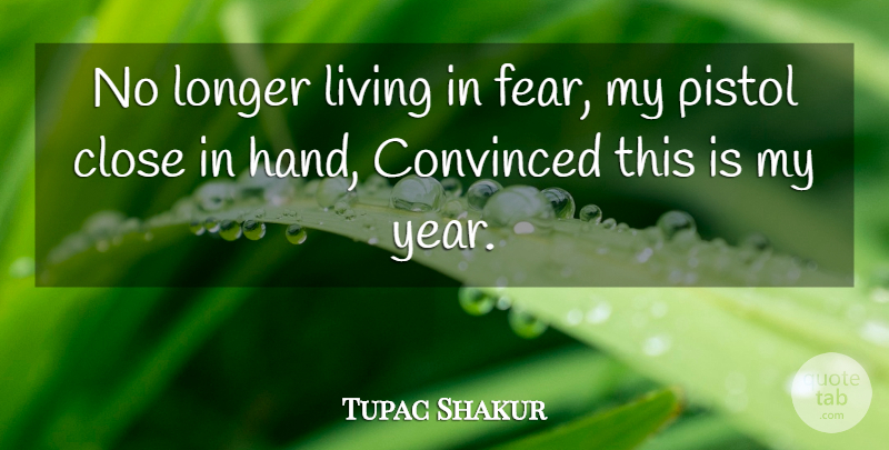 Tupac Shakur Quote About Rapper, Hands, Years: No Longer Living In Fear...