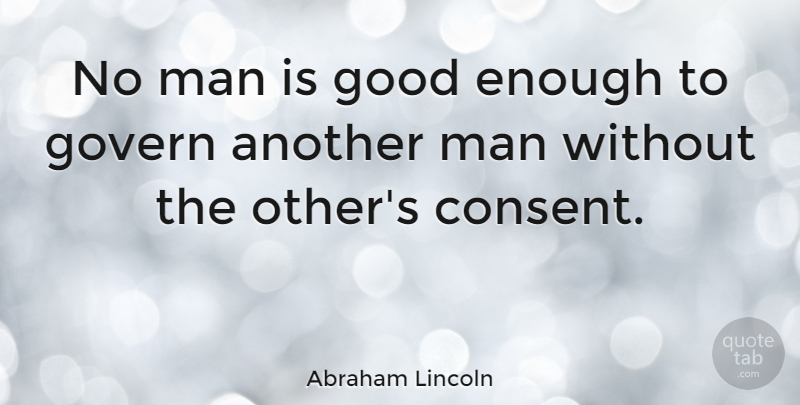 Abraham Lincoln Quote About Leadership, Witty, Men: No Man Is Good Enough...