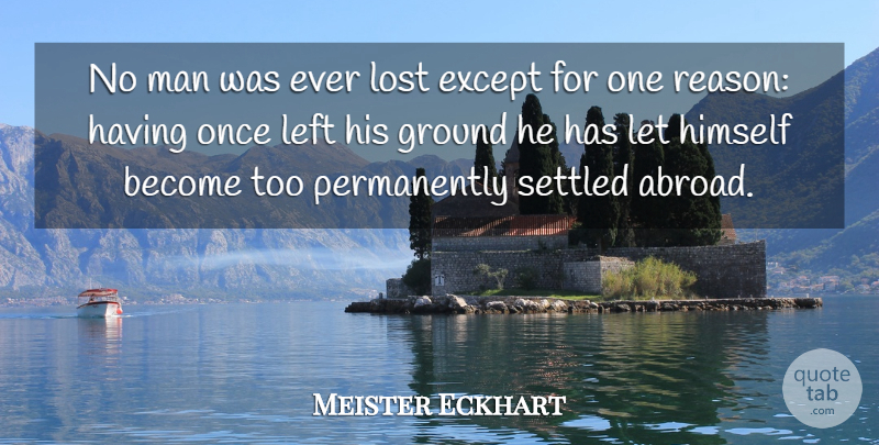 Meister Eckhart Quote About Men, Reason, Lost: No Man Was Ever Lost...