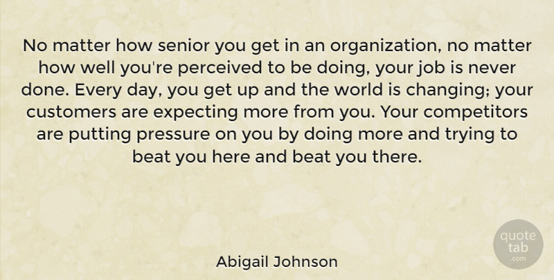 Abigail Johnson Quote About Senior, Jobs, Organization: No Matter How Senior You...