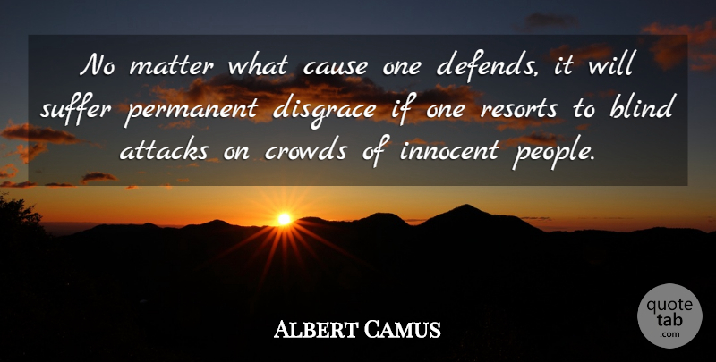 Albert Camus Quote About People, Suffering, Crowds: No Matter What Cause One...