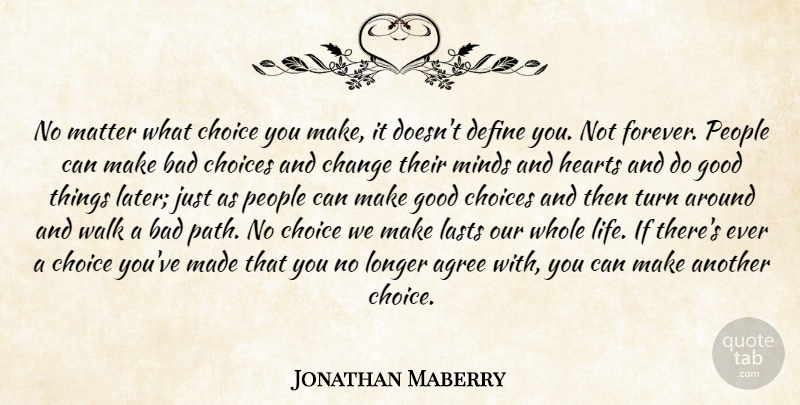 Jonathan Maberry Quote About Heart, People, Forever: No Matter What Choice You...