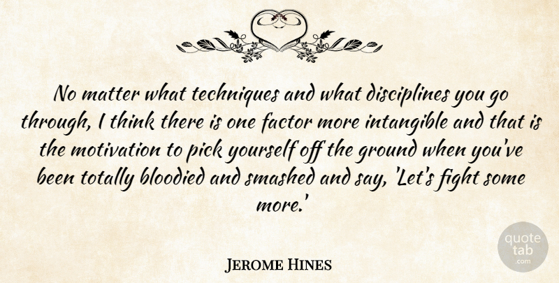 Jerome Hines Quote About Motivation, Fighting, Thinking: No Matter What Techniques And...