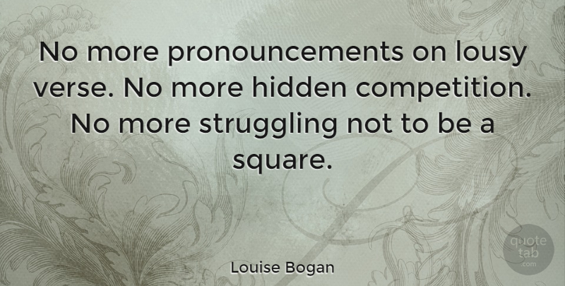 Louise Bogan Quote About Struggle, Squares, Competition: No More Pronouncements On Lousy...