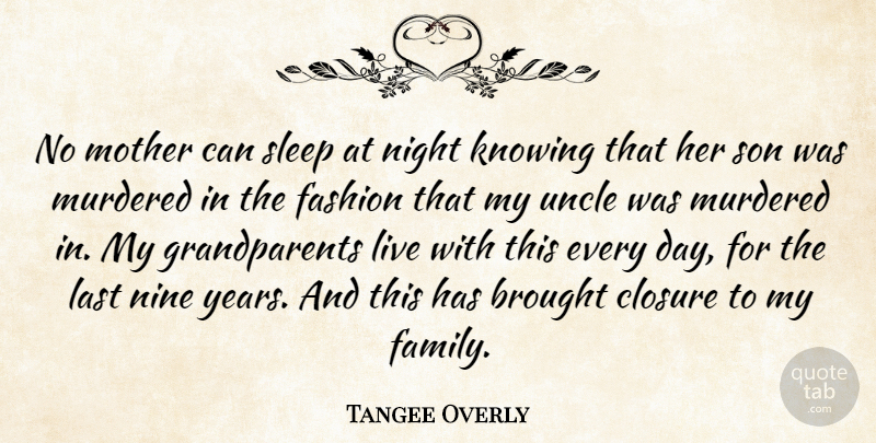 Tangee Overly Quote About Brought, Closure, Fashion, Knowing, Last: No Mother Can Sleep At...
