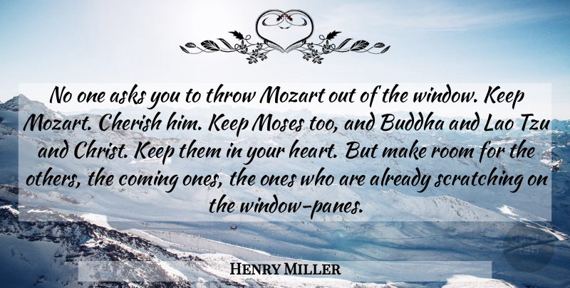 Henry Miller Quote About Heart, Window Panes, Innovation: No One Asks You To...