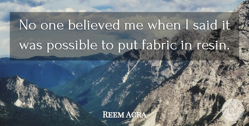 Reem Acra Quote About undefined: No One Believed Me When...