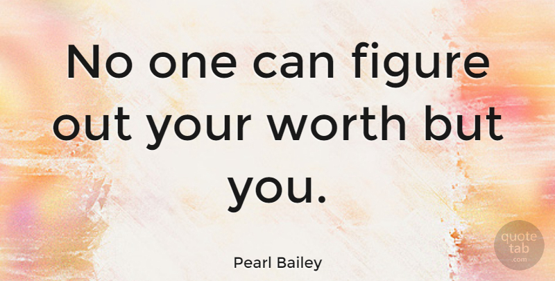 Pearl Bailey Quote About Figures: No One Can Figure Out...