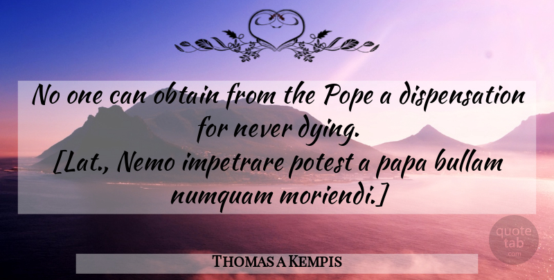 Thomas a Kempis Quote About Death, Dying, Nemo: No One Can Obtain From...