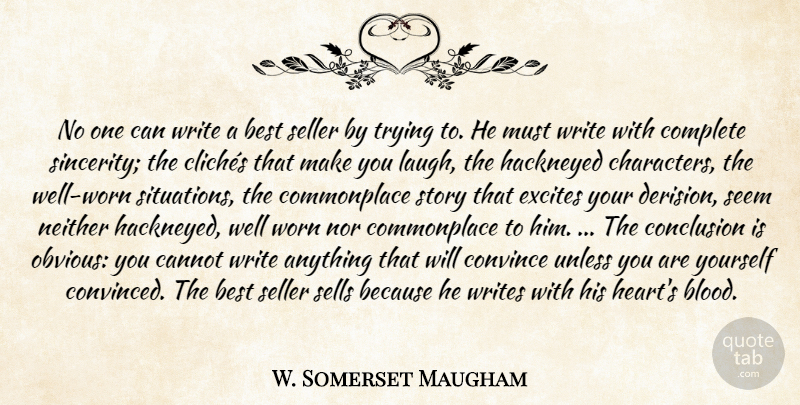 W. Somerset Maugham Quote About Character, Writing, Heart: No One Can Write A...