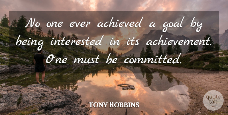 Tony Robbins Quote About Inspirational, Goal, Achievement: No One Ever Achieved A...