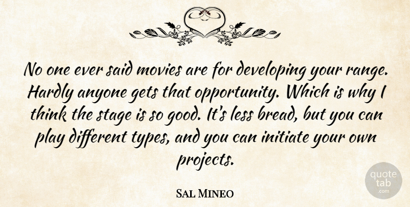 Sal Mineo Quote About Anyone, Developing, Gets, Good, Hardly: No One Ever Said Movies...