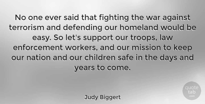 Judy Biggert Quote About Children, War, Fighting: No One Ever Said That...