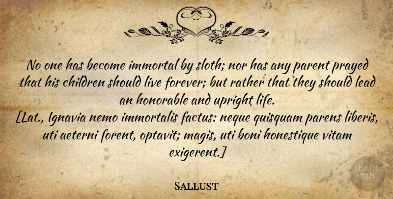 Sallust Quote About Life, Children, Parent: No One Has Become Immortal...