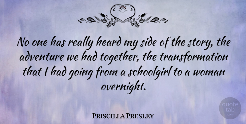 Priscilla Presley Quote About Adventure, Together, Stories: No One Has Really Heard...