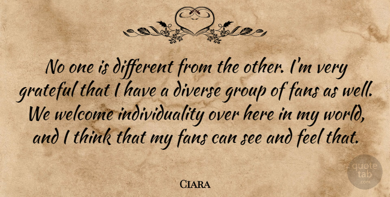 Ciara Quote About Diverse, Fans, Individuality: No One Is Different From...