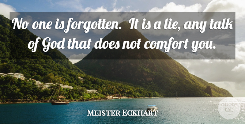 Meister Eckhart Quote About Spiritual, Lying, Comfort: No One Is Forgotten It...