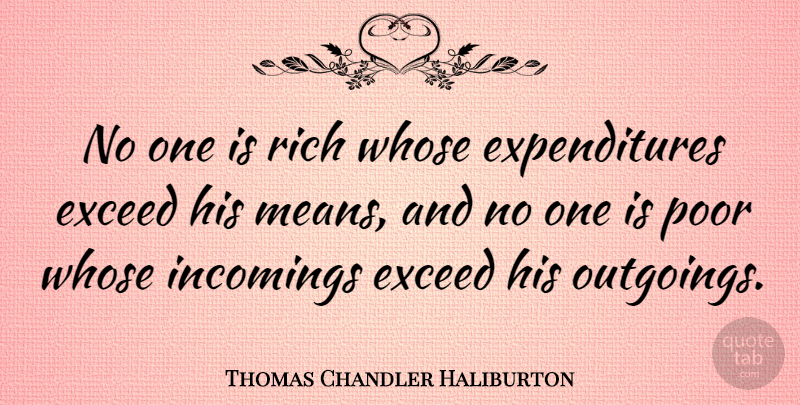 Thomas Chandler Haliburton Quote About Mean, Rich, Poor: No One Is Rich Whose...