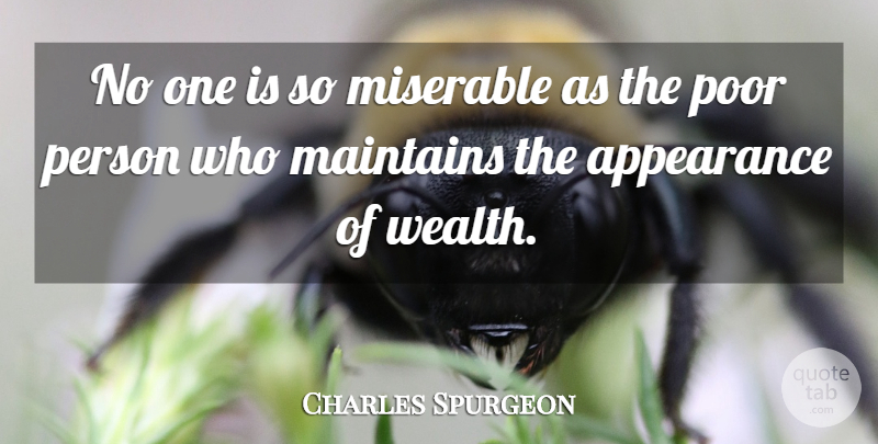 Charles Spurgeon Quote About Suffering, Miserable Person, Wealth: No One Is So Miserable...