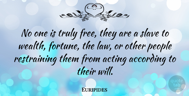 Euripides Quote About Freedom, Law, People: No One Is Truly Free...
