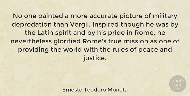 Ernesto Teodoro Moneta Quote About Accurate, Glorified, Inspired, Latin, Military: No One Painted A More...