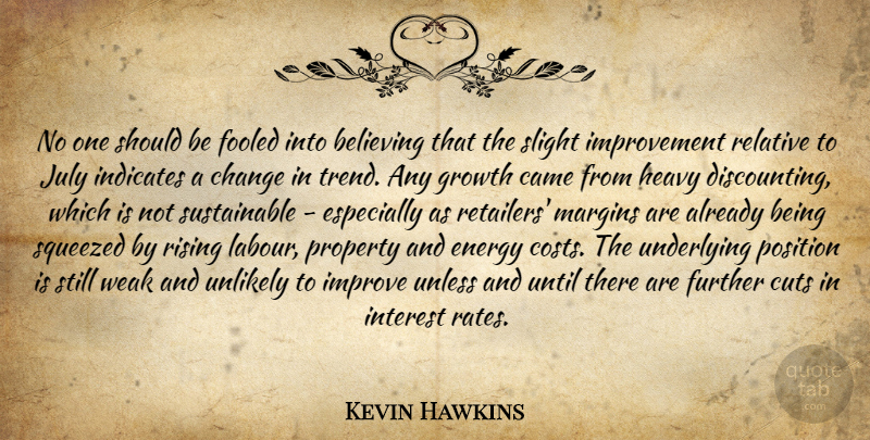 Kevin Hawkins Quote About Believing, Came, Change, Cuts, Energy: No One Should Be Fooled...
