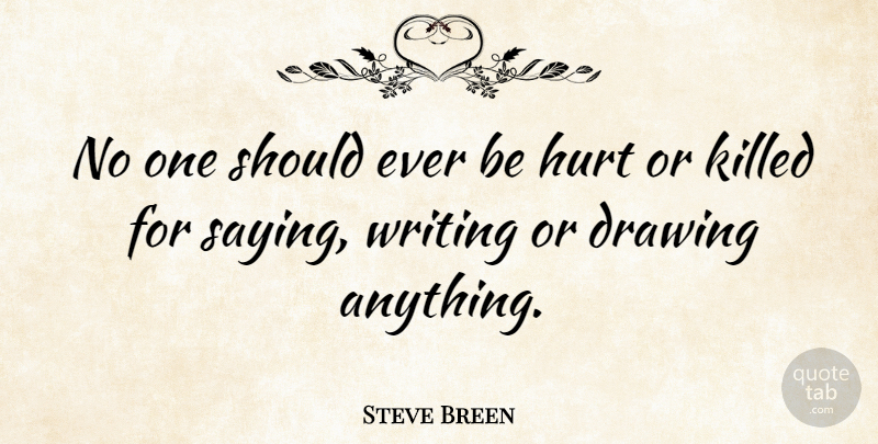 Steve Breen Quote About undefined: No One Should Ever Be...