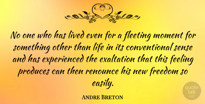 Andre Breton Quote About Life, Feelings, Enlightenment: No One Who Has Lived...
