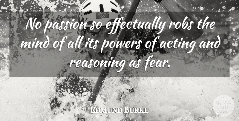Edmund Burke Quote About Inspirational, Motivational, Success: No Passion So Effectually Robs...